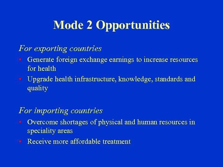 Mode 2 Opportunities For exporting countries • Generate foreign exchange earnings to increase resources