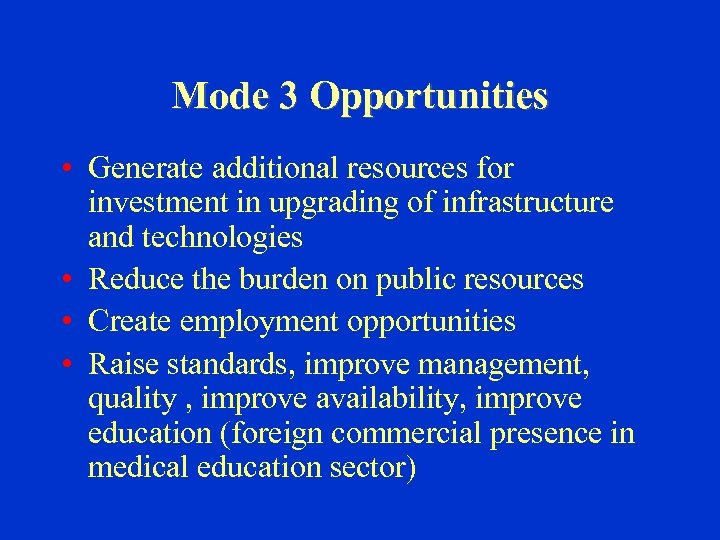 Mode 3 Opportunities • Generate additional resources for investment in upgrading of infrastructure and