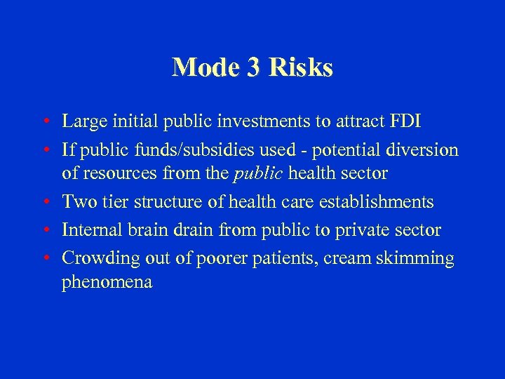 Mode 3 Risks • Large initial public investments to attract FDI • If public