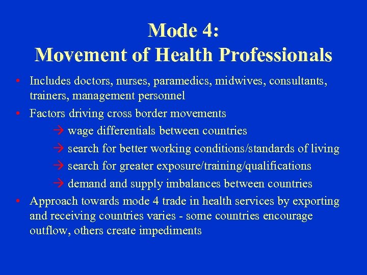 Mode 4: Movement of Health Professionals • Includes doctors, nurses, paramedics, midwives, consultants, trainers,