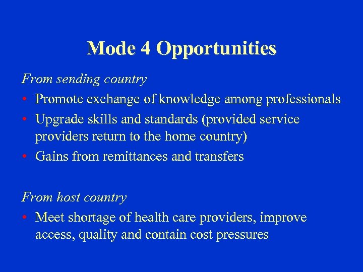 Mode 4 Opportunities From sending country • Promote exchange of knowledge among professionals •