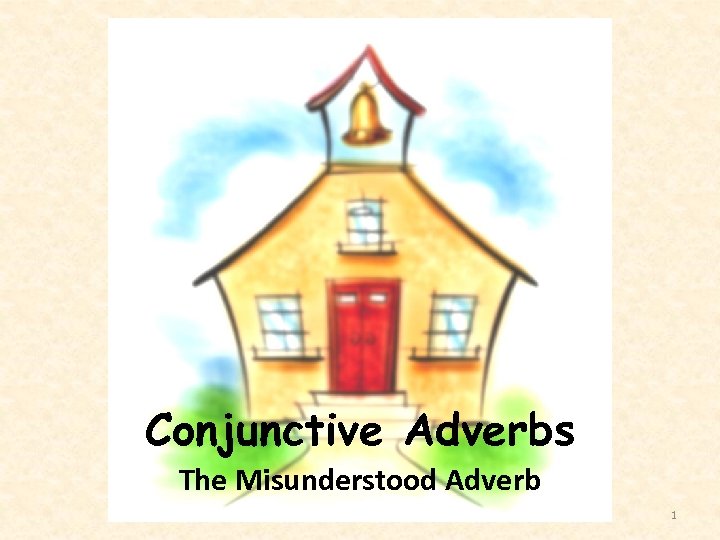 Conjunctive Adverbs The Misunderstood Adverb 1 
