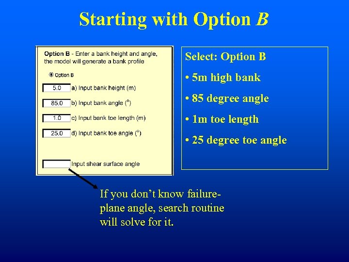 Starting with Option B Select: Option B • 5 m high bank • 85