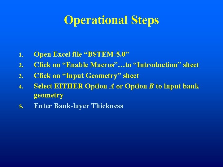 Operational Steps 1. 2. 3. 4. 5. Open Excel file “BSTEM-5. 0” Click on