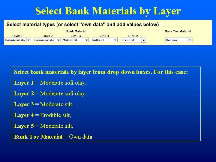 Select Bank Materials by Layer Select bank materials by layer from drop down boxes.