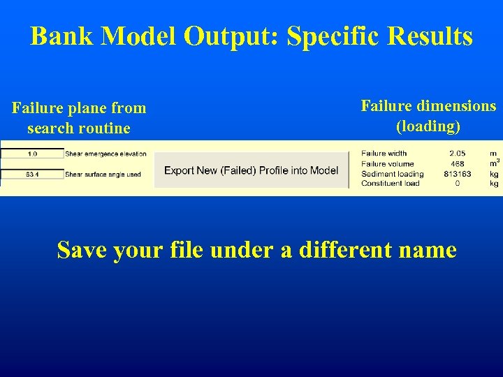 Bank Model Output: Specific Results Failure plane from search routine Failure dimensions (loading) Save