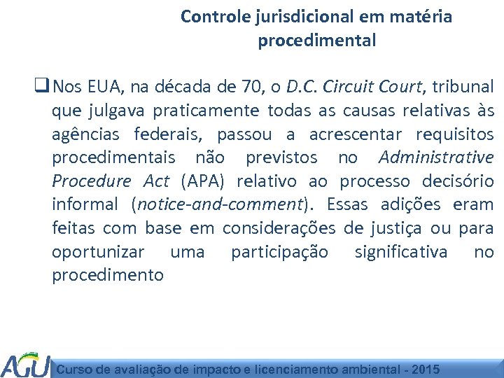 Controle jurisdicional em matéria procedimental q Nos EUA, na década de 70, o D.