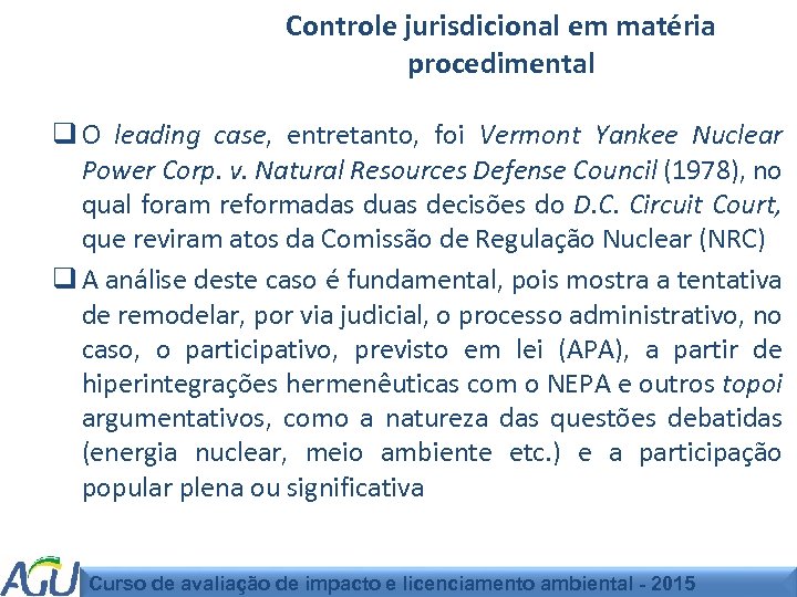 Controle jurisdicional em matéria procedimental q O leading case, entretanto, foi Vermont Yankee Nuclear