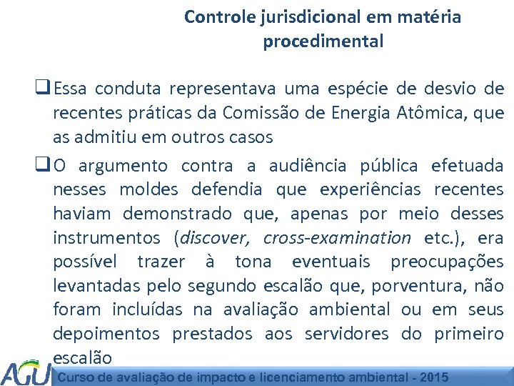 Controle jurisdicional em matéria procedimental q Essa conduta representava uma espécie de desvio de