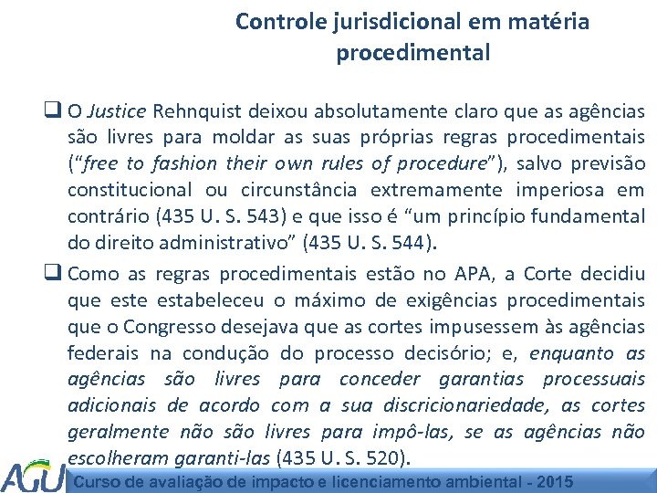 Controle jurisdicional em matéria procedimental q O Justice Rehnquist deixou absolutamente claro que as