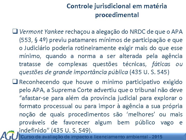 Controle jurisdicional em matéria procedimental q Vermont Yankee rechaçou a alegação do NRDC de