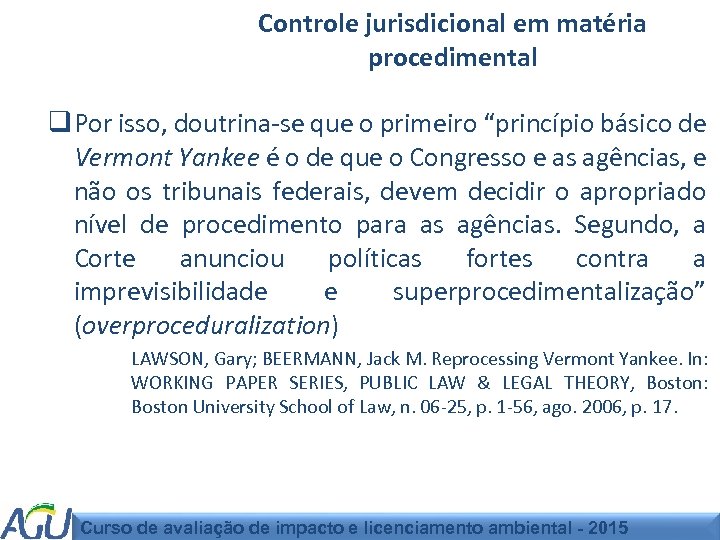 Controle jurisdicional em matéria procedimental q Por isso, doutrina-se que o primeiro “princípio básico