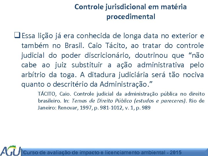 Controle jurisdicional em matéria procedimental q Essa lição já era conhecida de longa data