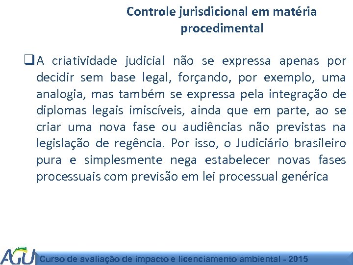 Controle jurisdicional em matéria procedimental q A criatividade judicial não se expressa apenas por