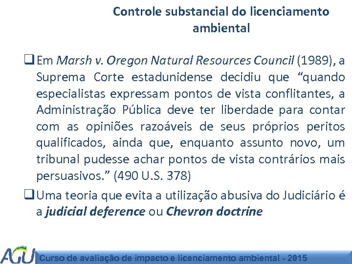 Controle substancial do licenciamento ambiental q Em Marsh v. Oregon Natural Resources Council (1989),