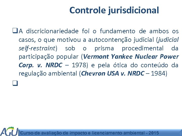 Controle jurisdicional q A discricionariedade foi o fundamento de ambos os casos, o que