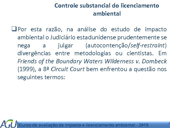 Controle substancial do licenciamento ambiental q Por esta razão, na análise do estudo de