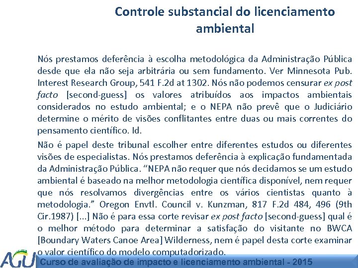 Controle substancial do licenciamento ambiental Nós prestamos deferência à escolha metodológica da Administração Pública