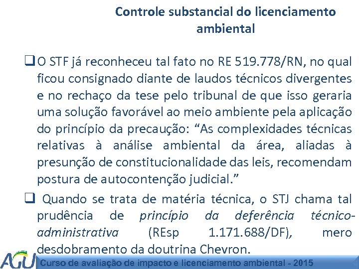 Controle substancial do licenciamento ambiental q O STF já reconheceu tal fato no RE