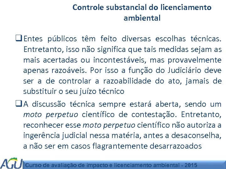 Controle substancial do licenciamento ambiental q Entes públicos têm feito diversas escolhas técnicas. Entretanto,