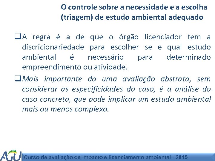 O controle sobre a necessidade e a escolha (triagem) de estudo ambiental adequado q