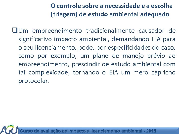 O controle sobre a necessidade e a escolha (triagem) de estudo ambiental adequado q