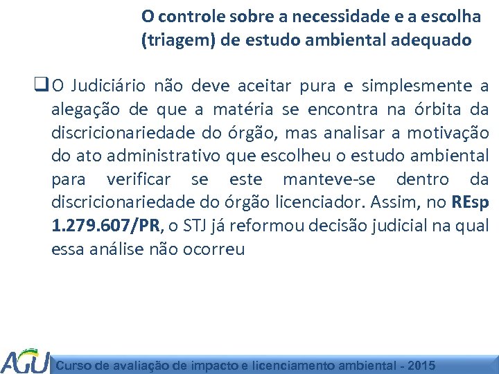 O controle sobre a necessidade e a escolha (triagem) de estudo ambiental adequado q