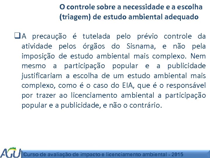 O controle sobre a necessidade e a escolha (triagem) de estudo ambiental adequado q