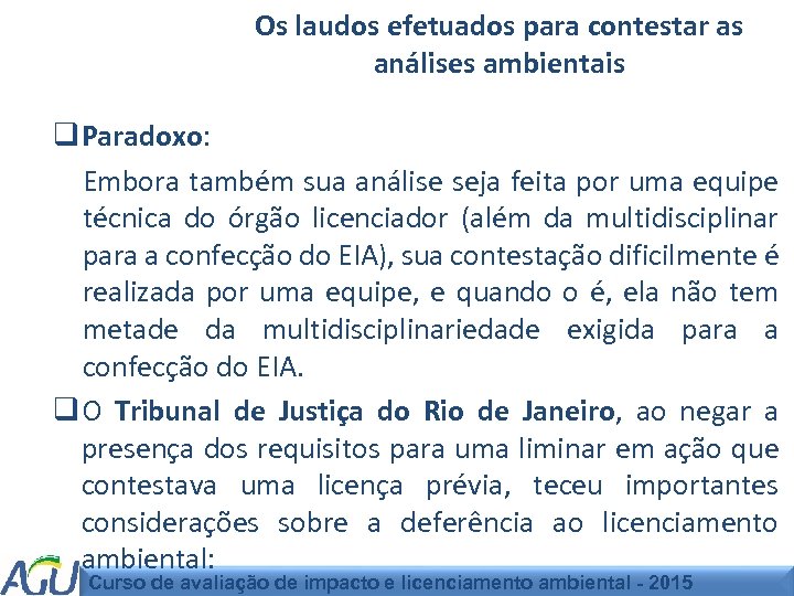 Os laudos efetuados para contestar as análises ambientais q Paradoxo: Embora também sua análise