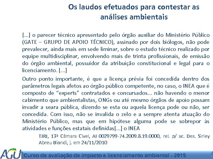 Os laudos efetuados para contestar as análises ambientais [. . . ] o parecer