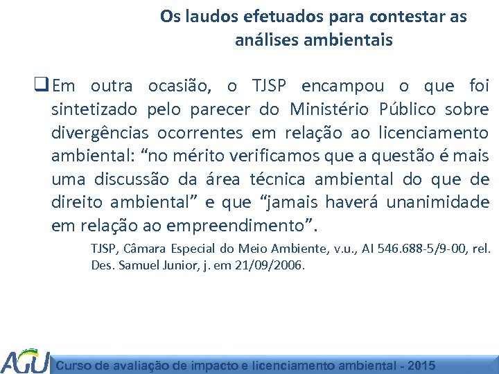 Os laudos efetuados para contestar as análises ambientais q Em outra ocasião, o TJSP