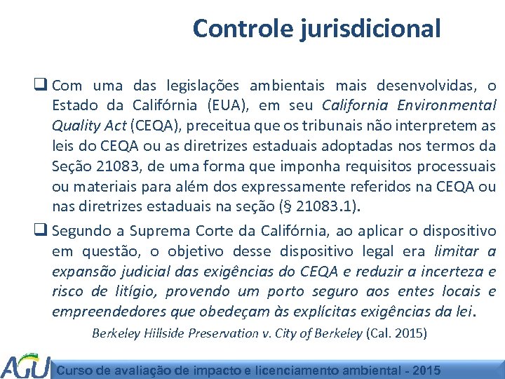 Controle jurisdicional q Com uma das legislações ambientais mais desenvolvidas, o Estado da Califórnia