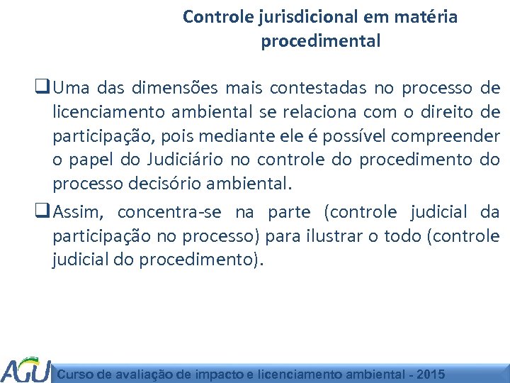 Controle jurisdicional em matéria procedimental q Uma das dimensões mais contestadas no processo de