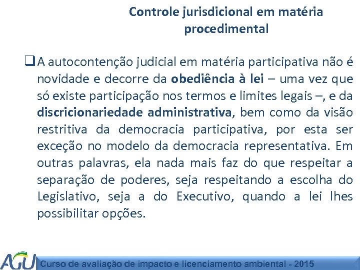 Controle jurisdicional em matéria procedimental q A autocontenção judicial em matéria participativa não é