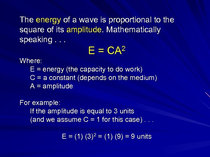 The energy of a wave is proportional to the square of its amplitude. Mathematically