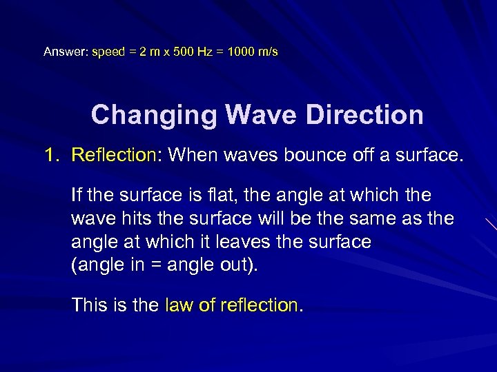 Answer: speed = 2 m x 500 Hz = 1000 m/s Changing Wave Direction