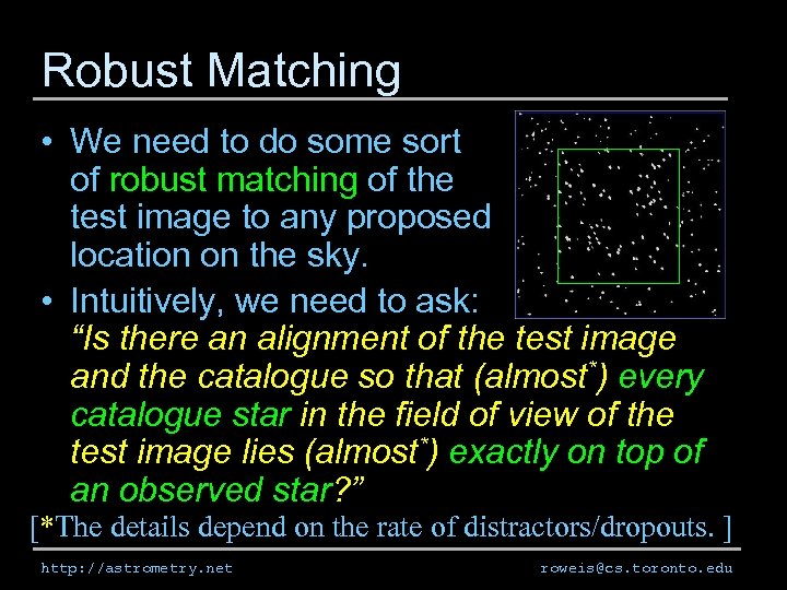 Robust Matching • We need to do some sort of robust matching of the