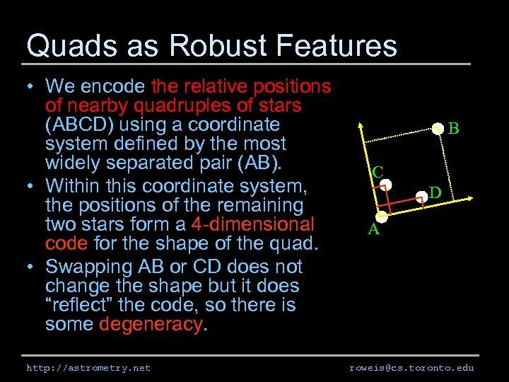 Quads as Robust Features • We encode the relative positions of nearby quadruples of