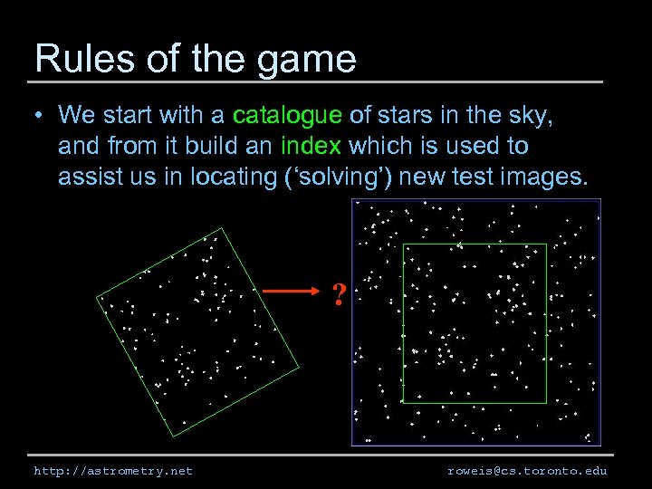 Rules of the game • We start with a catalogue of stars in the