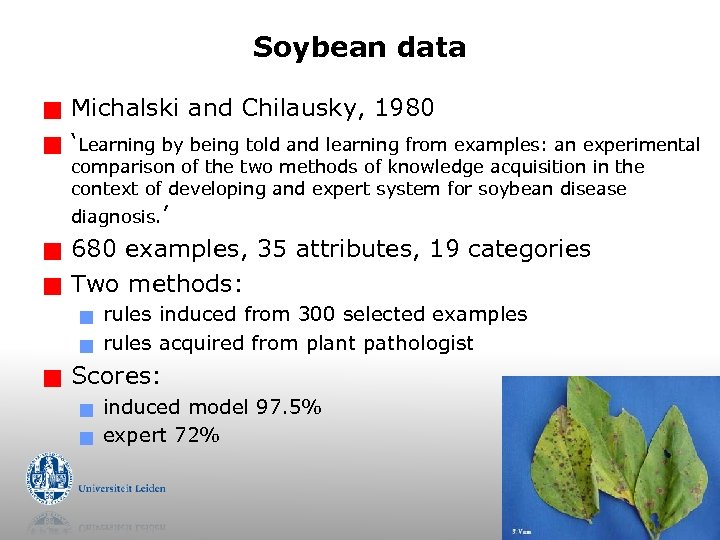 Soybean data g g Michalski and Chilausky, 1980 ‘Learning by being told and learning