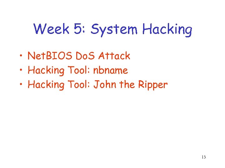 Week 5: System Hacking • Net. BIOS Do. S Attack • Hacking Tool: nbname