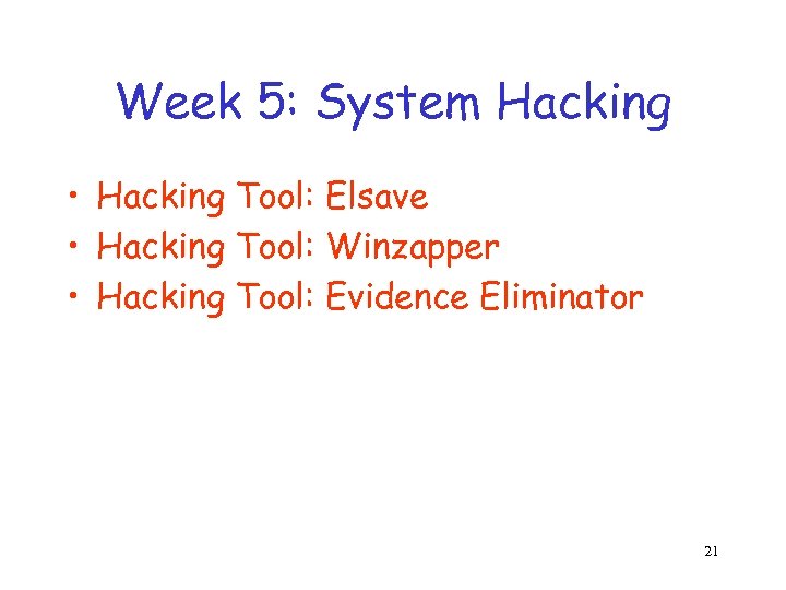 Week 5: System Hacking • Hacking Tool: Elsave • Hacking Tool: Winzapper • Hacking