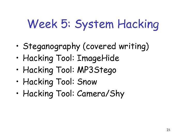 Week 5: System Hacking • • • Steganography (covered writing) Hacking Tool: Image. Hide