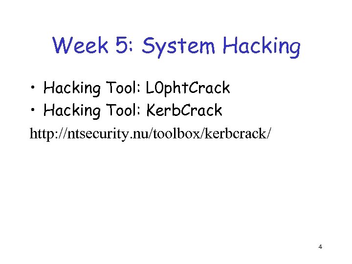 Week 5: System Hacking • Hacking Tool: L 0 pht. Crack • Hacking Tool: