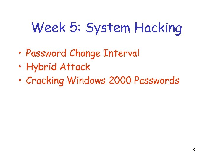 Week 5: System Hacking • Password Change Interval • Hybrid Attack • Cracking Windows