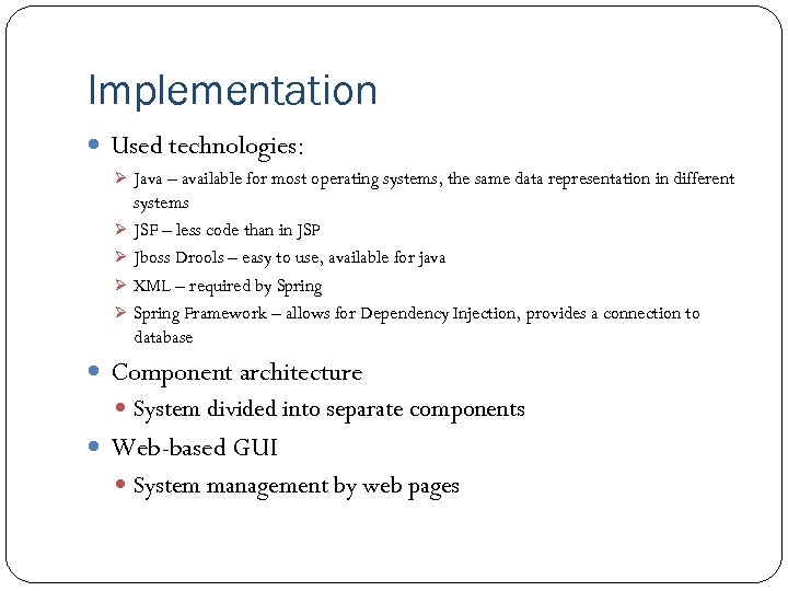 Implementation Used technologies: Ø Java – available for most operating systems, the same data