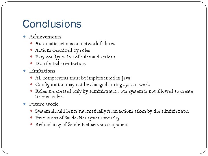 Conclusions Achievements Automatic actions on network failures Actions described by rules Easy configuration of