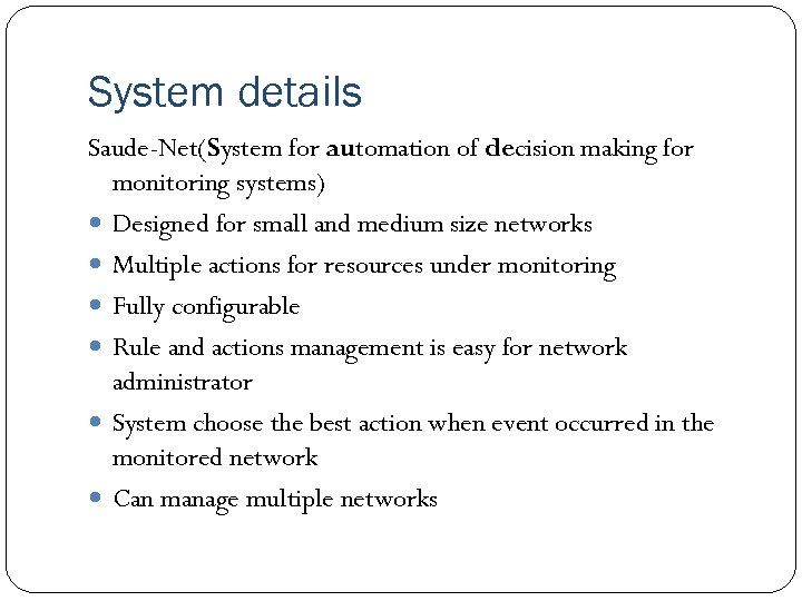 System details Saude-Net(System for automation of decision making for monitoring systems) Designed for small