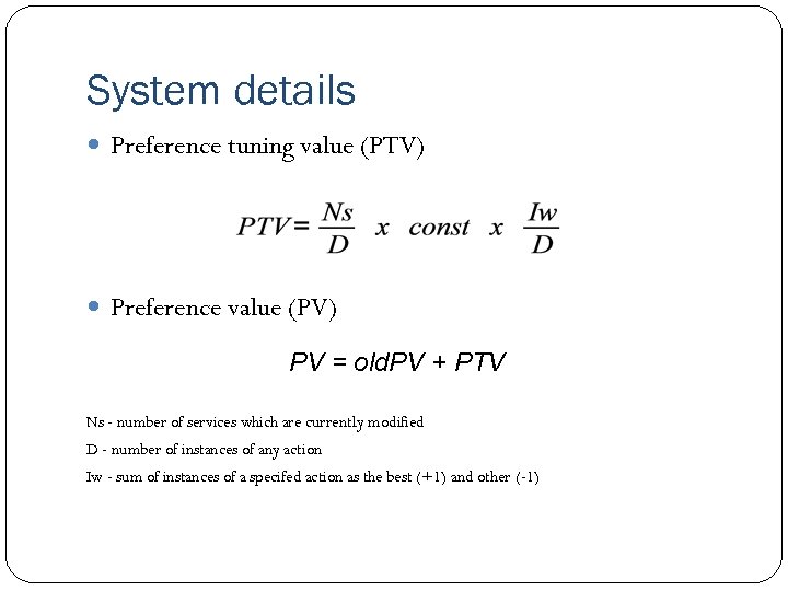 System details Preference tuning value (PTV) Preference value (PV) PV = old. PV +