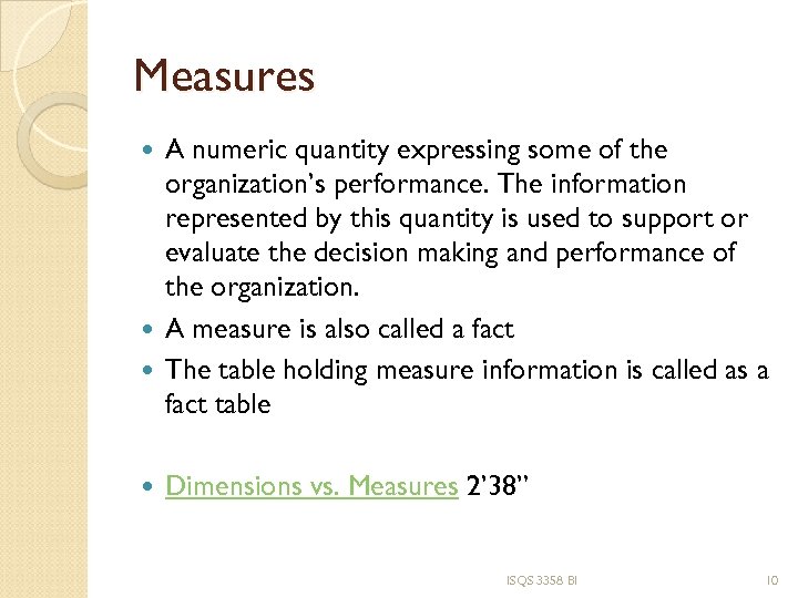 Measures A numeric quantity expressing some of the organization’s performance. The information represented by